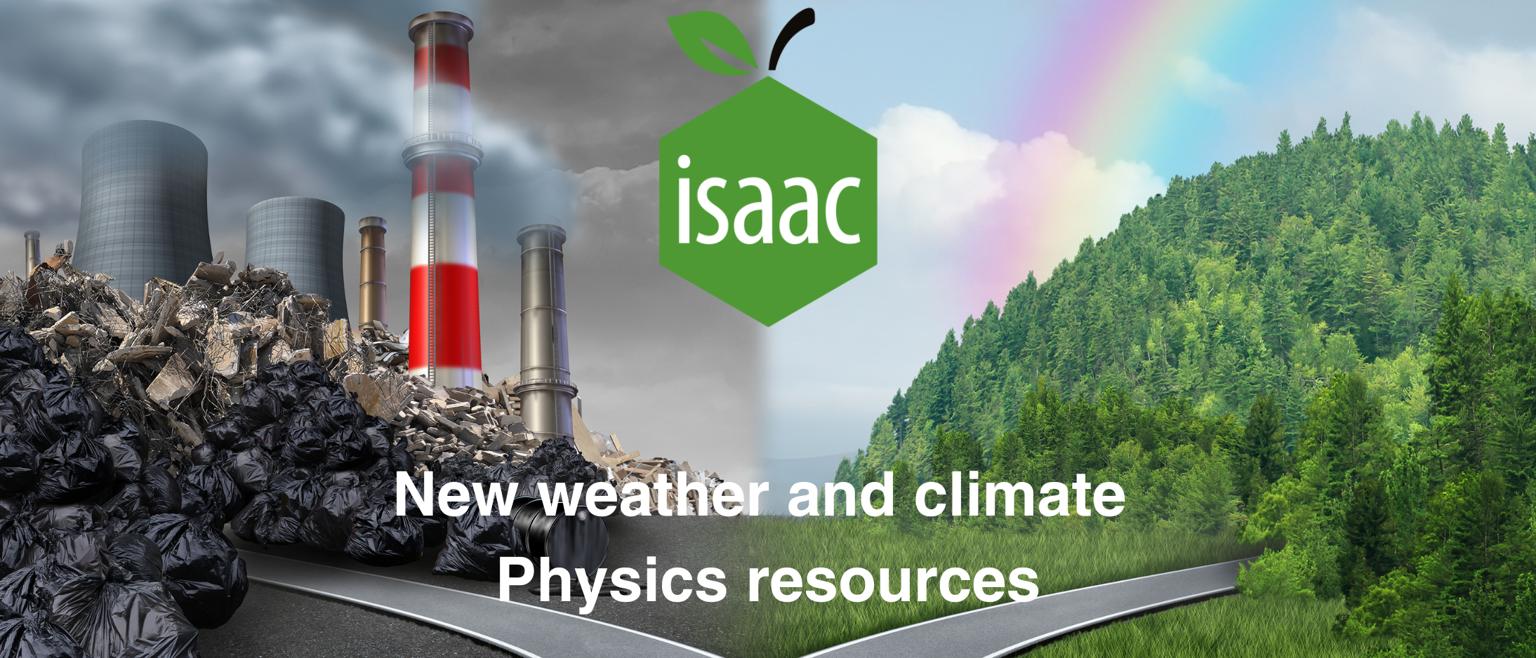 a crossroads between a fossil fuel burning city and a green landscape with rainbow. Isaac Physics logo and text reading new weather and climate Physics resources