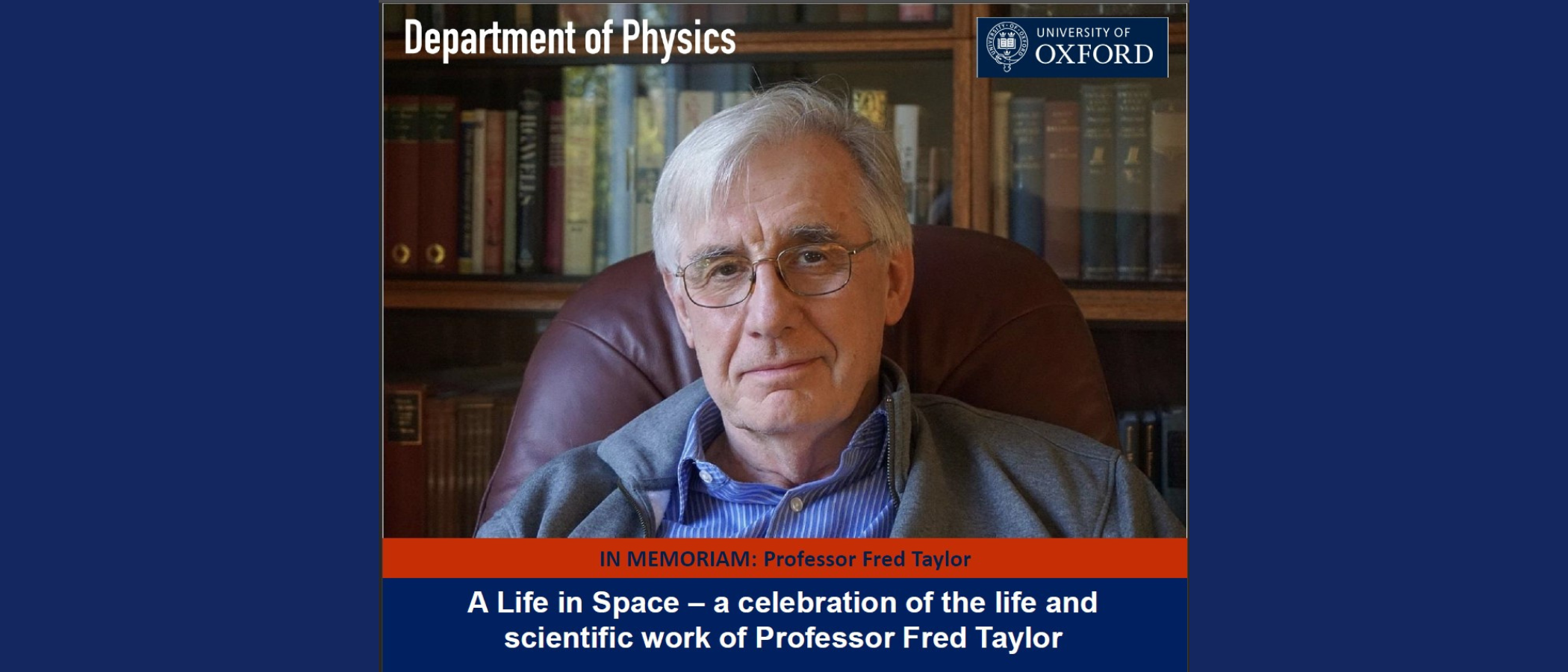 Photo of Prof Fred Taylor with wording: IN MEMORIAM: Professor Fred Taylor  A Life in Space – a celebration of the life and scientific work of Professor Fred Taylor
