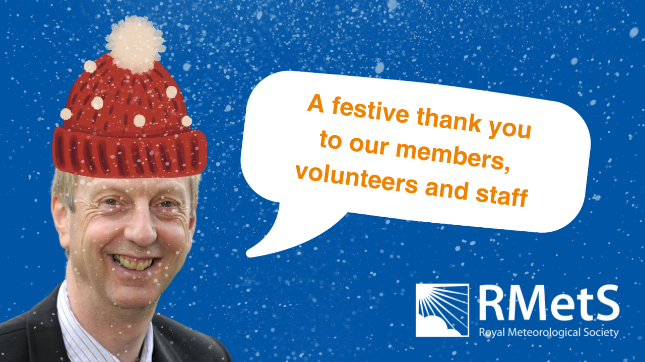 RMetS President, Professor David Griggs wearing a bobble hat with speech bubble saying "A festive thank you to our members, volunteers and staff"