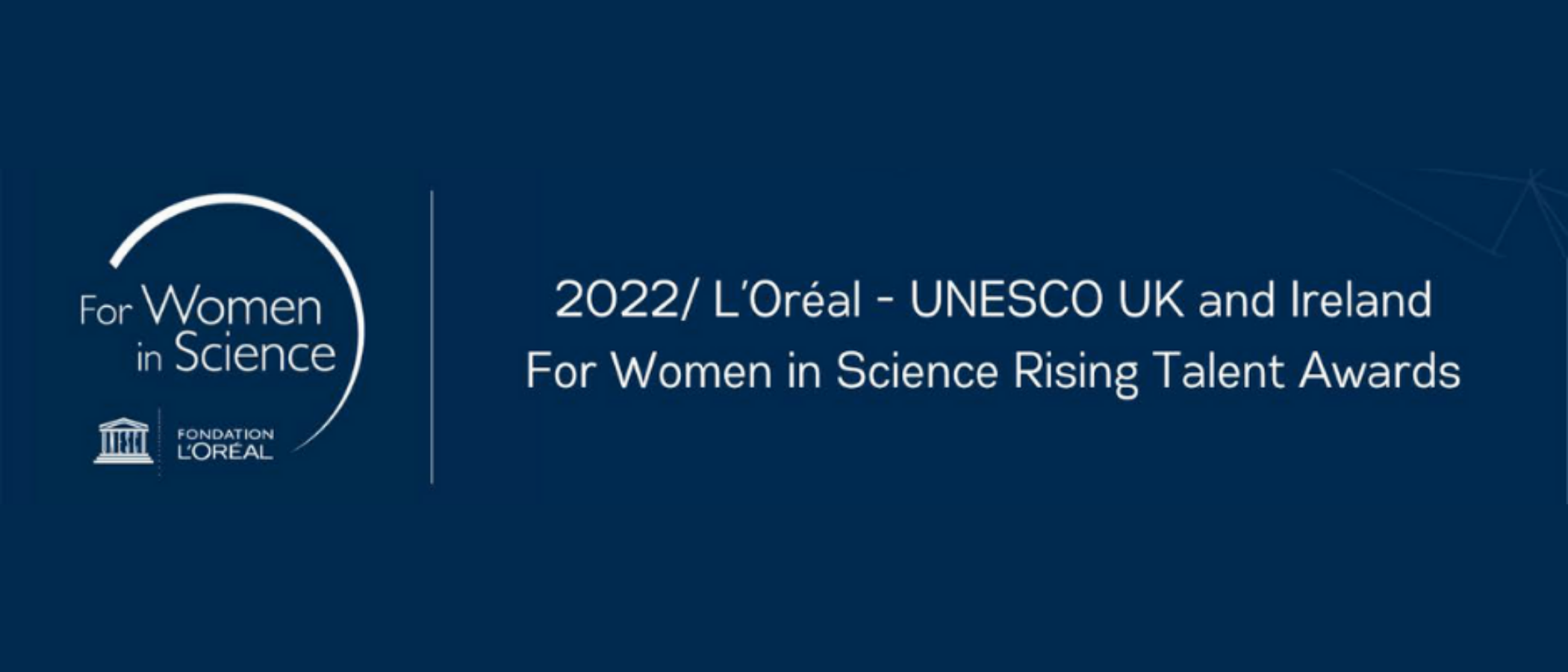 2022 L’Oréal-UNESCO For Women in Science UK & Ireland Rising Talent Programme banner